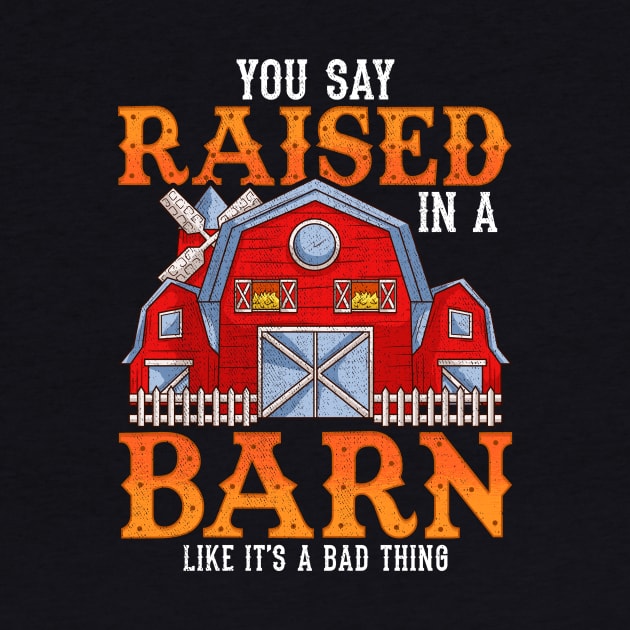 You Say Raised In A Barn Like It's A Bad Thing by theperfectpresents